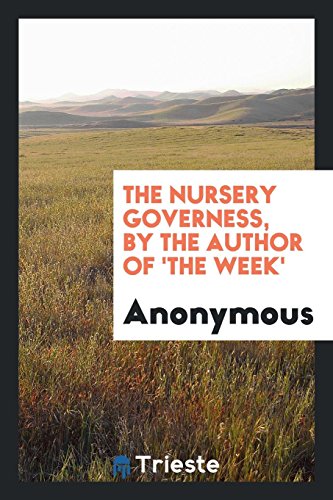 The Nursery Governess, by the Author of 'The Week'