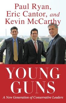 Young Guns: A New Generation of Conservative Leaders