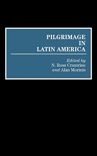Pilgrimage in Latin America (CONTRIBUTIONS TO THE STUDY OF ANTHROPOLOGY)