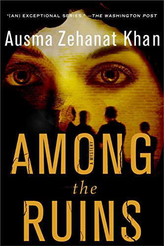 Among the Ruins: A Mystery (Rachel Getty and ESA Khattak Novels)