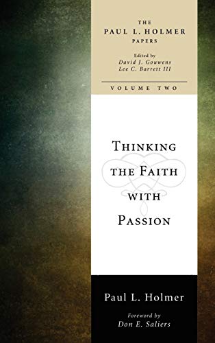 Thinking the Faith with Passion: Selected Essays (Paul L. Holmer Papers, Band 2)