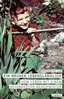 Ein Bruder lebenslänglich: Vom Leben mit einem behinderten Geschwister