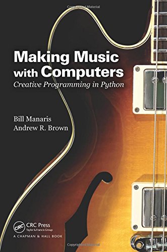 Bill Manaris Making Music With Computers (Chapman & Hall//Crc Textbooks In Computing)