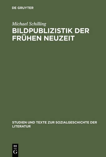 Bildpublizistik der frühen Neuzeit (Studien und Texte zur Sozialgeschichte der Literatur)