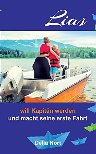 Lias will Kapitän werden: und macht seine erste Fahrt