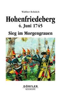 Hohenfriedeberg 4. Juni 1745. Sieg im Morgengrauen