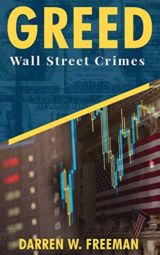 Darren Freeman Greed, Wall Street Crimes