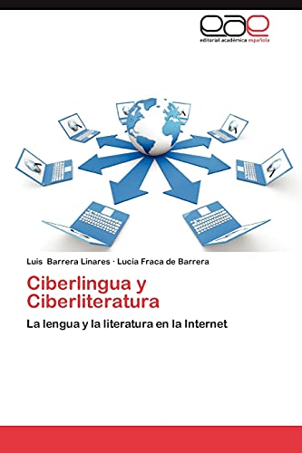 Ciberlingua y Ciberliteratura: La lengua y la literatura en la Internet
