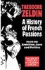 A History of French Passions 1848-1945: Volume I: Ambition, Love, and Politics: 001 (Oxford History of Modern Europe)