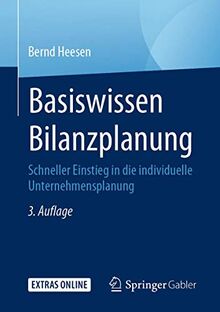 Basiswissen Bilanzplanung: Schneller Einstieg in die individuelle Unternehmensplanung