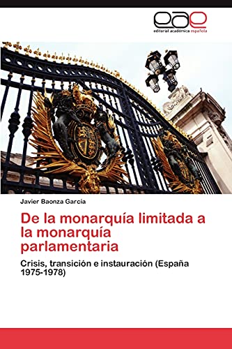 De la monarquía limitada a la monarquía parlamentaria: Crisis, transición e instauración (España 1975-1978)