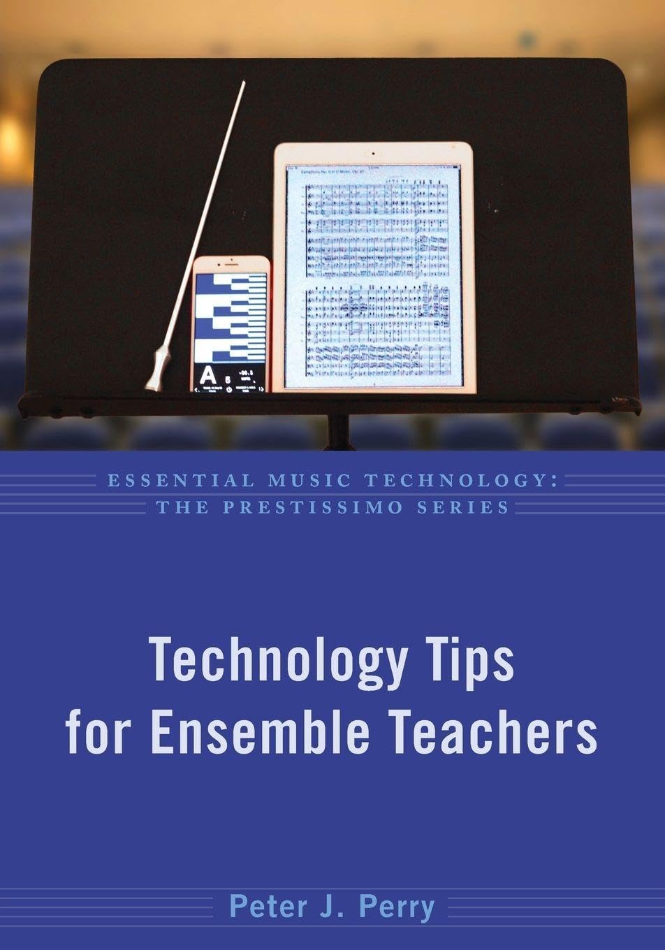 Technology Tips for Ensemble Teachers: Paperback (Essential Music Technology: The Prestissimo Series)