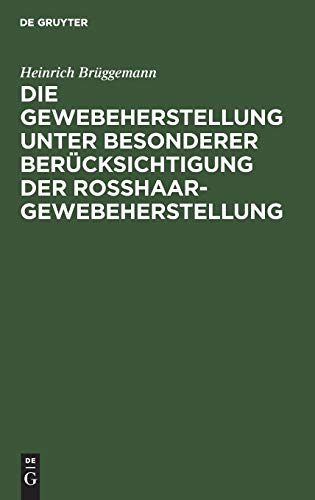 Die Gewebeherstellung unter besonderer Berücksichtigung der Rosshaargewebeherstellung