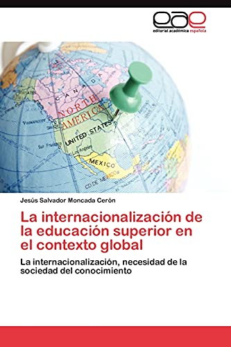 La internacionalización de la educación superior en el contexto global: La internacionalización, necesidad de la sociedad del conocimiento