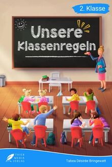 Lesebuch 2. Klasse - Unsere Klassenregeln: Eine lehrreiche Geschichte über das Zusammenleben in einer Klassengemeinschaft zum Selberlesen für Kinder ab 7 Jahren (Erstlesebuch 2. Klasse)