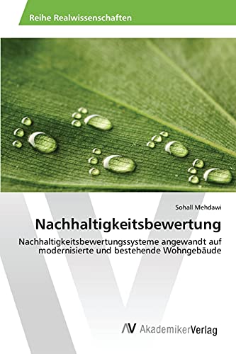 Nachhaltigkeitsbewertung: Nachhaltigkeitsbewertungssysteme angewandt auf modernisierte und bestehende Wohngebäude