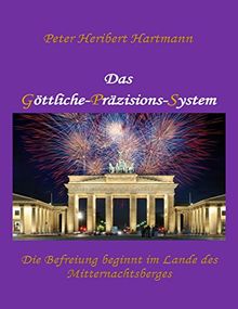 Das Goettliche-Praezisions-System: Die Befreiung beginnt im Lande des Mitternachtsberges