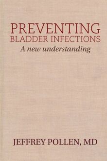 Preventing Bladder Infections: A new understanding