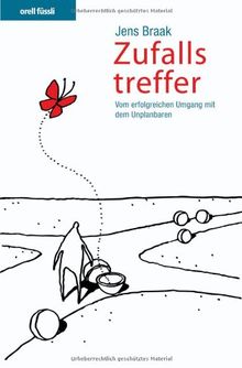 Zufallstreffer - Vom erfolgreichen Umgang mit dem Unplanbaren