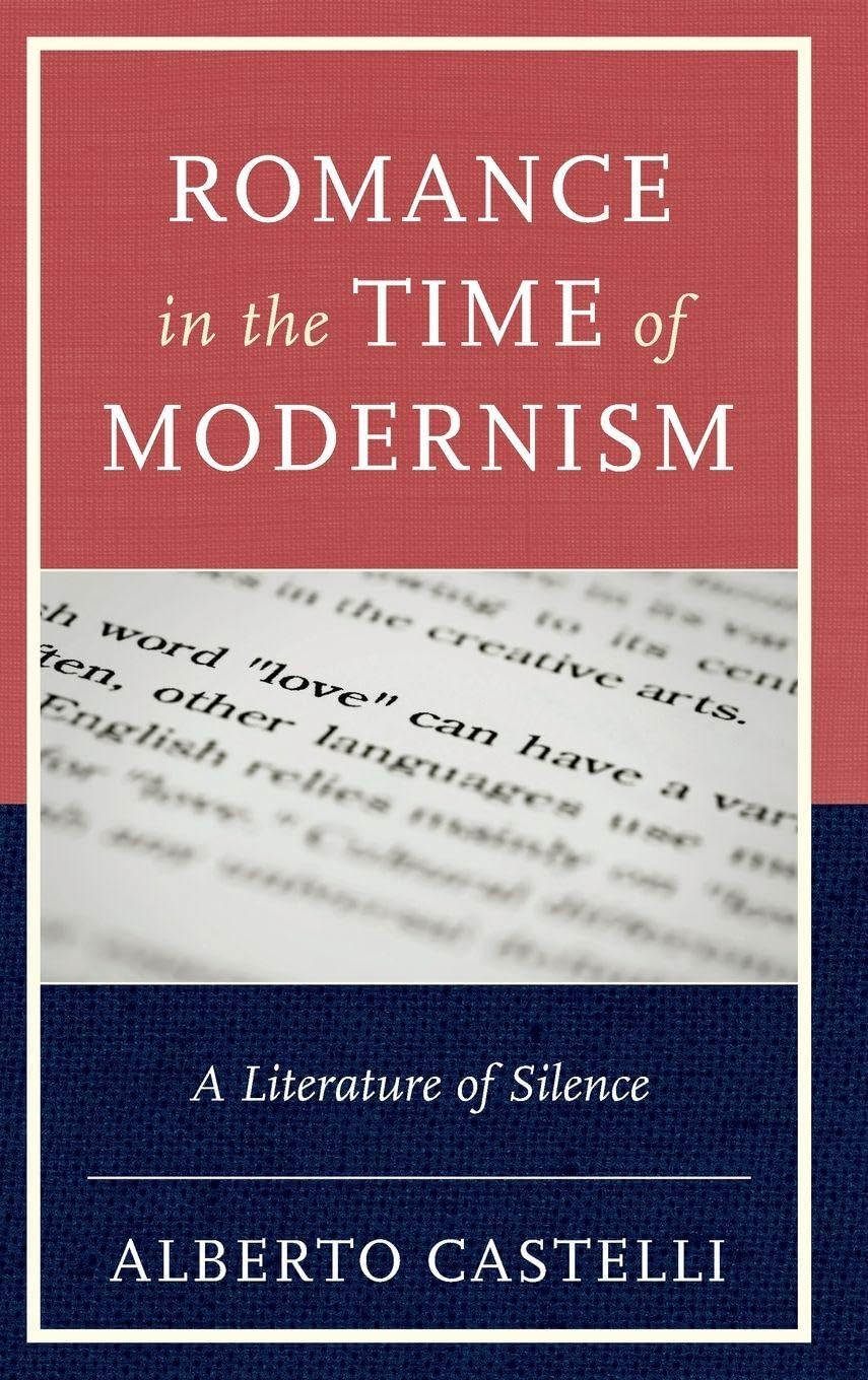 Romance in the Time of Modernism: A Literature of Silence