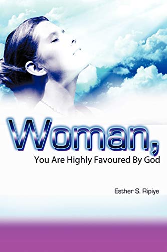 Woman, You are Highly Favoured By God