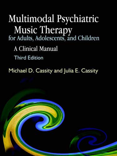 Multimodal Psychiatric Music Therapy for Adults, Adolescents, and Children: A Clinical Manual