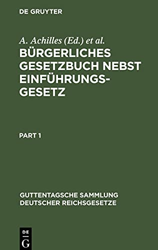 Bürgerliches Gesetzbuch nebst Einführungsgesetz: Mit Einleitung, Anmerkungen und Sachregister (Guttentagsche Sammlung deutscher Reichsgesetze, 38/39)