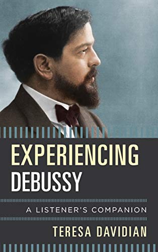 Experiencing Debussy: A Listener's Companion