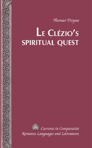 Thomas Trzyna Le Clézio's Spiritual Quest (Currents In Comparative Romance Languages And Literatures)