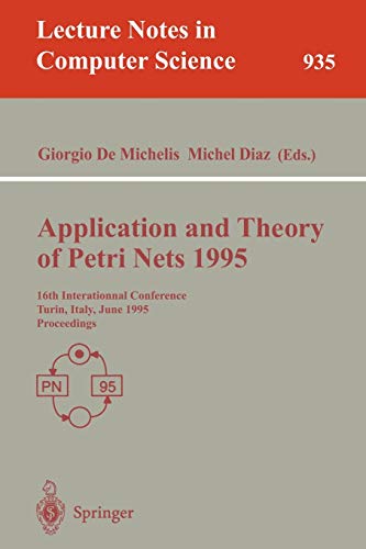Application and Theory of Petri Nets 1995: 16th International Conference, Torino, Italy, June 26 - 30, 1995. Proceedings (Lecture Notes in Computer Science, 935, Band 935)