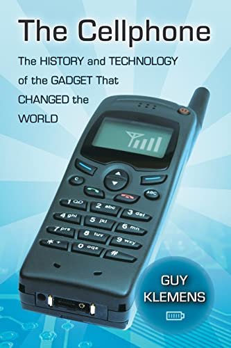 The Cellphone: The History and Technology of the Gadget That Changed the World