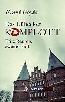 Das Lübecker Komplott: Fritz Reuters zweiter Fall