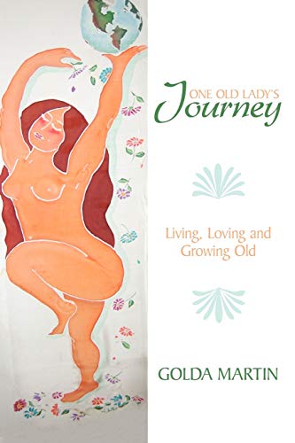 One Old Lady's Journey: Living, Loving and Growing Old