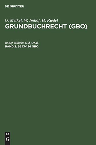 §§ 13–124 GBO (G. Meikel; W. Imhof; H. Riedel: Grundbuchrecht (GBO), Band 2)