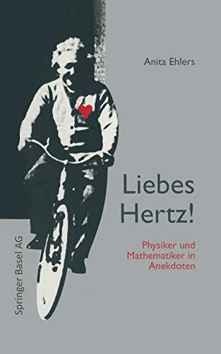 Liebes Hertz!: Physiker und Mathematiker in Anekdoten (German Edition)