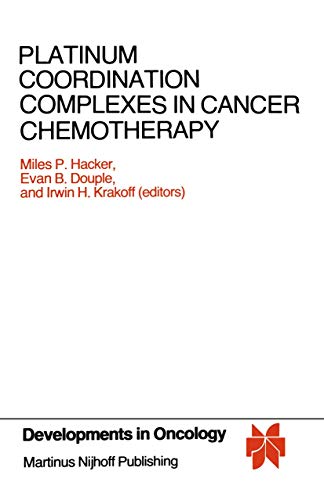 Platinum Coordination Complexes in Cancer Chemotherapy: Proceedings of the Fourth International Symposium on Platinum Coordination Complexes in Cancer ... 1983 (Developments in Oncology, 17, Band 17)