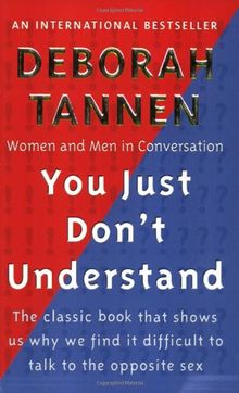 You Just Don't Understand: Women and Men in Conversation