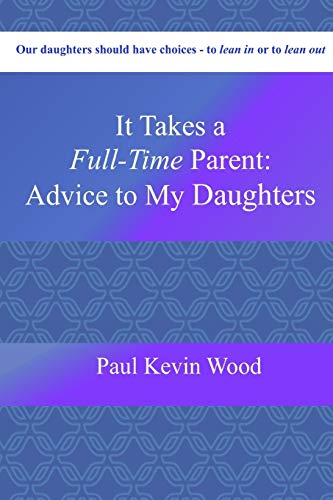 It Takes A Full-Time Parent: Advice to My Daughters