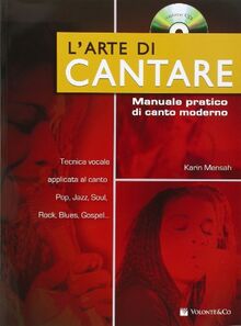 L'arte di cantare. Manuale pratico di canto moderno. Con CD-Audio