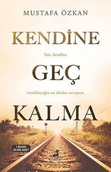 Kendine Gec Kalma: Sen, kendine verebilecegin en dürüst cevapsin.