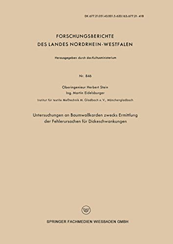 Untersuchungen an Baumwollkarden zwecks Ermittlung der Fehlerursachen für Dickeschwankungen (Forschungsberichte des Landes Nordrhein-Westfalen, 846, Band 846)