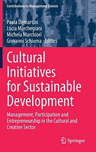 Cultural Initiatives for Sustainable Development: Management, Participation and Entrepreneurship in the Cultural and Creative Sector (Contributions to Management Science)