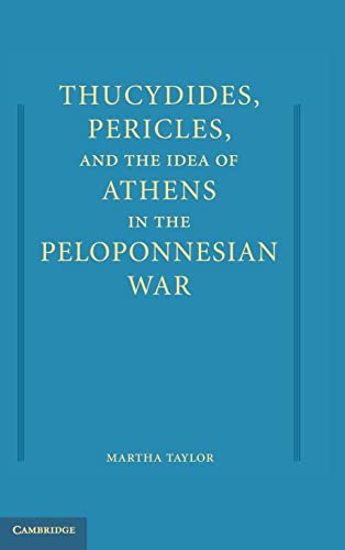 Thucydides, Pericles, and the Idea of Athens in the Peloponnesian War