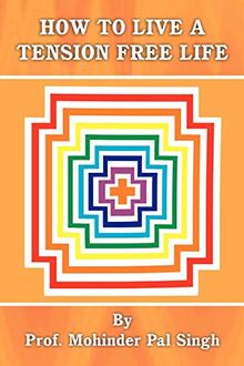 How to Live a Tension Free Life