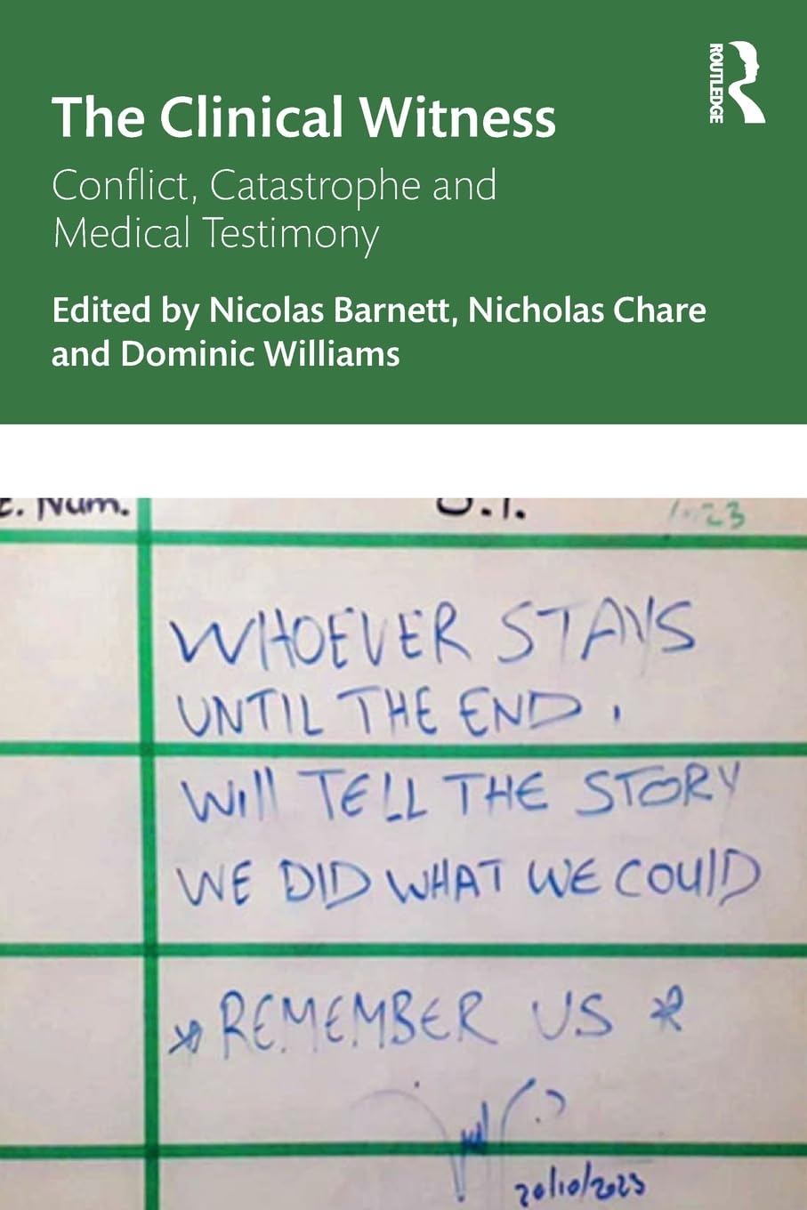The Clinical Witness: Conflict, Catastrophe and Medical Testimony