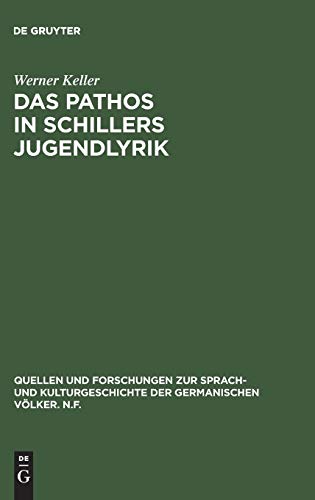 Das Pathos in Schillers Jugendlyrik (Quellen und Forschungen zur Sprach- und Kulturgeschichte der germanischen Völker. N.F., 15, Band 15)