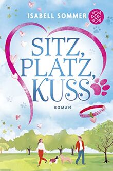 Sitz, Platz, Kuss: Humorvoller Liebesroman rund um eine Hundetagesstätte (Hundeglück-Reihe, Band 1) von Sommer, Isabell | Buch | Zustand sehr gut