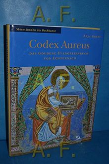 Codex Aureus : das Goldene Evangelienbuch von Echternach.