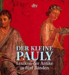 Der Kleine Pauly: Lexikon der Antike in fünf Bänden: 5 Bde.