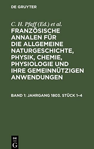 Jahrgang 1803. Stück 1–4 (Französische Annalen für die allgemeine Naturgeschichte, Physik, Chemie, Physiologie und ihre gemeinnützigen Anwendungen)